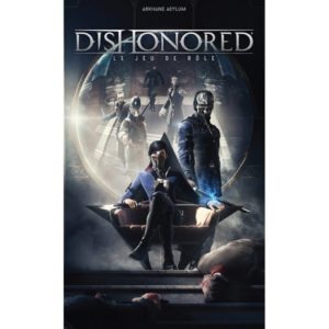 Dishonored : Le Jeu de Rôle
